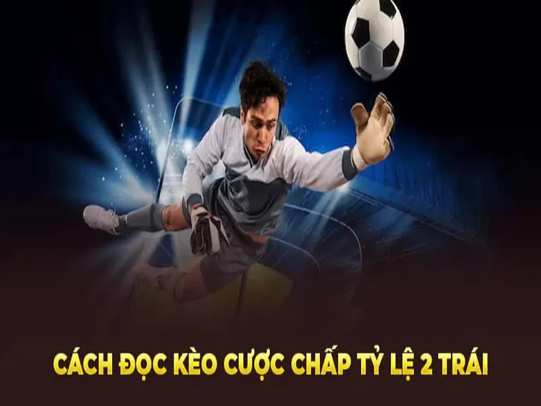 Cách Chơi Kèo Chấp 2 Trái Tại 1Gom Không Bao Giờ Thua
