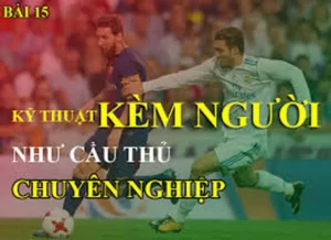 Kỹ Thuật Kèm Người Khi Bị Phản Công Nhanh 1 Đấu 1 Hoặc Ít Đánh Nhiều