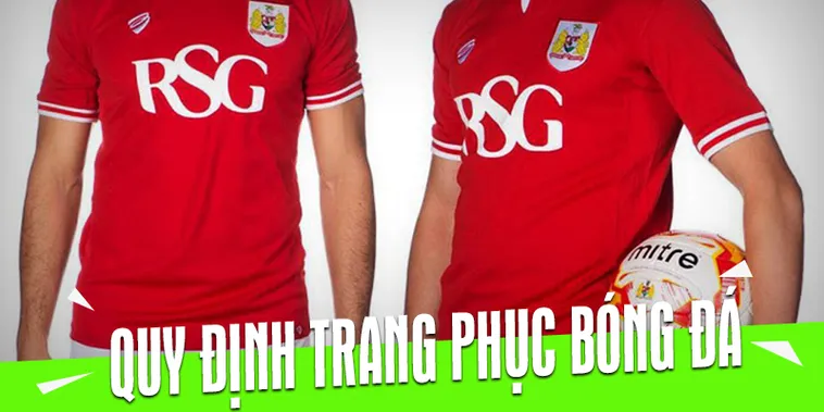 Hướng Dẫn Quy Định Về Trang Phục Bóng Đá Chuẩn Fifa Mới Nhất